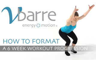 How to Format an 6-Week Vbarre Workout Progression